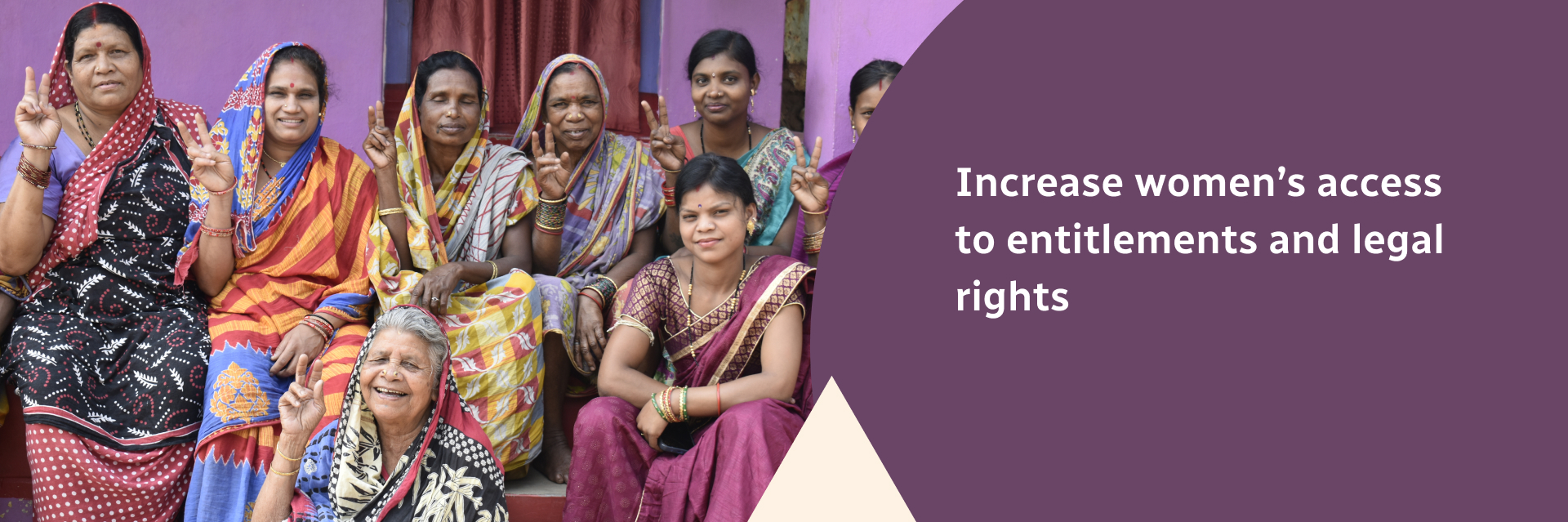 Increase women’s access to entitlements and legal rights